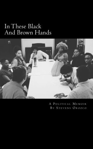 In These Black And Brown Hands A Political Memoir