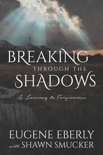 Breaking Through the Shadows A Journey to Forgiveness