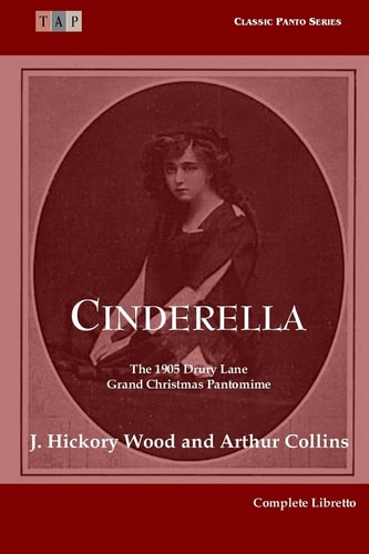 Cinderella The 1905 Drury Lane Pantomime: Complete Libretto
