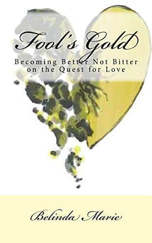 Fool's Gold Becoming Better Not Bitter on the Quest For Love