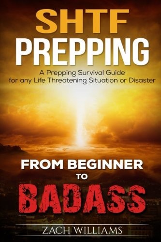 SHTF Prepping A SHTF Prepping Survival Guide for Any Life Threatening Situation Or Disaster