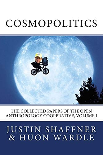 Cosmopolitics The Collected Papers of the Open Anthropology Cooperative, Volume I