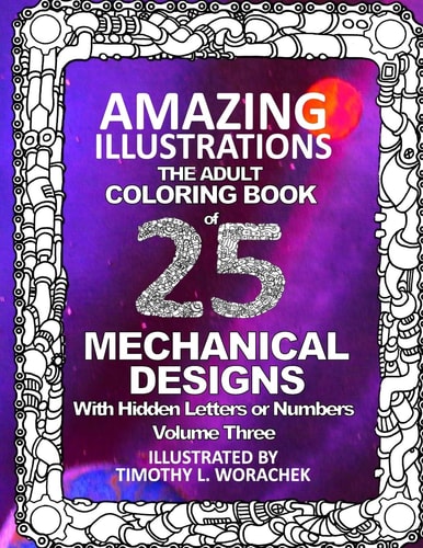 Amazing Illustrations of Mechanical Designs Volume 3 of Hidden Letters and Numbers