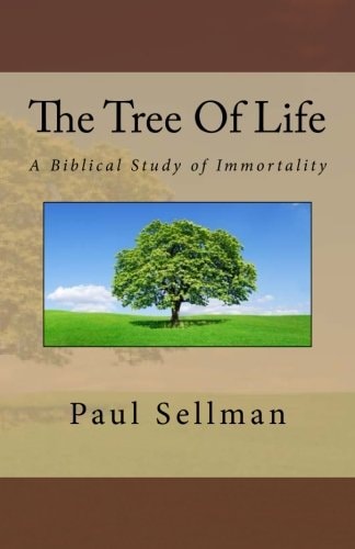 The Tree Of Life A Biblical Study of Immortality