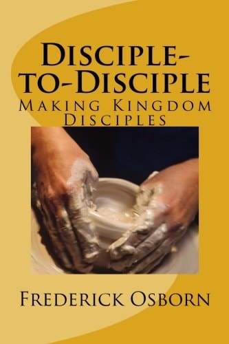 Disciple-To-Disciple Making Kingdom Disciples