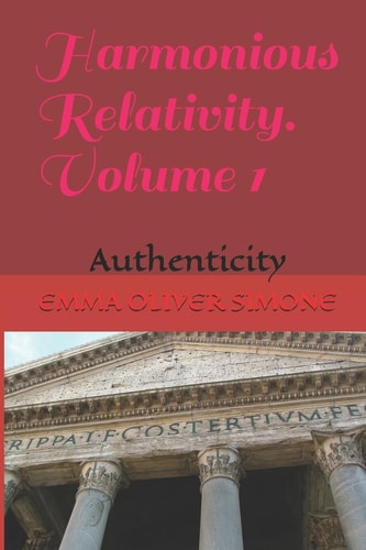 Harmonious Relativity. Volume 1 Authenticity