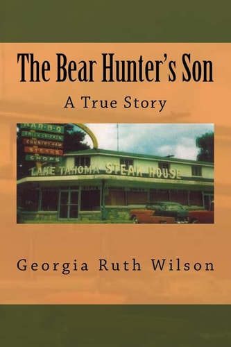 The Bear Hunter's Son A True Story