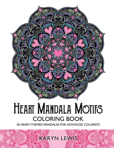 Heart Mandala Motifs Coloring Book 30 Heart-Themed Mandalas for Advanced Colorists