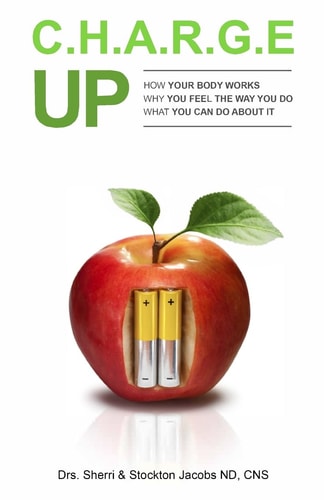 Charge Up How Your Body Works. Why You Feel the Way You Do What You Can Do about It
