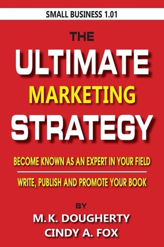 The Ultimate Marketing Strategy Become Known As the Expert in Your Field