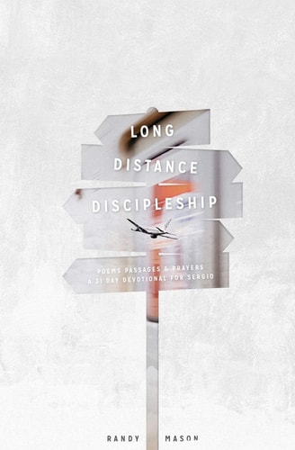 Long Distance Discipleship A 31 Day Devotional (For Sergio)