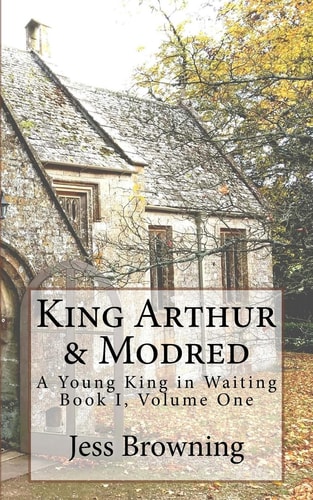 King Arthur and Mordred A Young King in Waiting