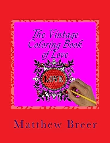 The Vintage Coloring Book of Love An Adult Coloring Book, Inspired by Vintage Illustrations of Love!