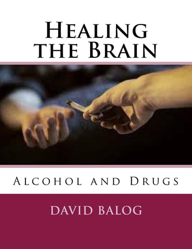 Healing the Brain Alcohol and Drugs