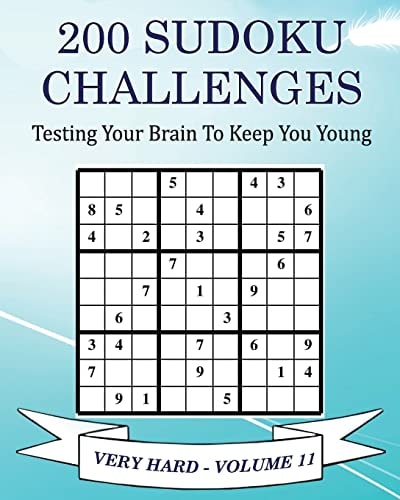 200 Sudoku Challenges - Very Hard - Volume 11 Testing Your Brain To Keep You Young
