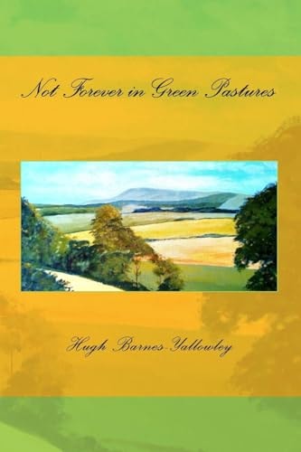 Not Forever in Green Pastures