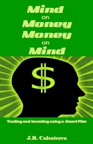 Mind on Money ? Money on Mind Trading and Investing Using a Smart Plan