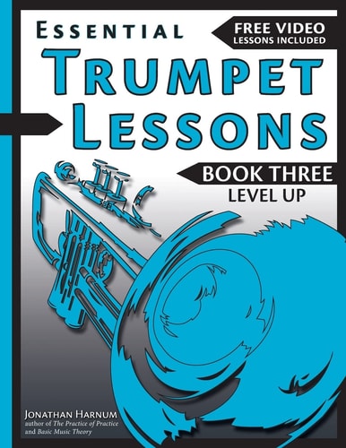 Essential Trumpet Lessons, Book 3: Level Up Build Range, Speed, and Stamina, Plus Sound Effects, Transposing, Circular Breathing, Practice, and More