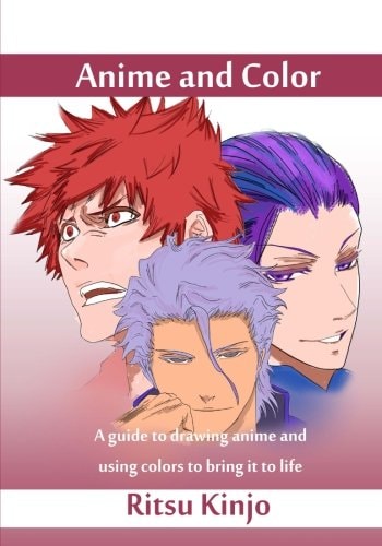 Anime and Color A Guide to Drawing Anime and Using Colors to Bring It to Life