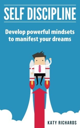 Self Discipline Develop Powerful Mindsets to Manifest Your Dreams