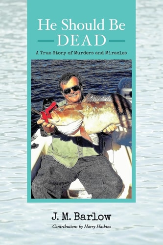 He Should Be Dead A True Story of Murders and Miracles