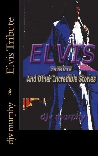 Elvis Tribute And Other Incredible Stories