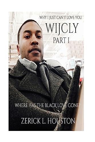 Why I Just Can't Love You Where Has The Black Love Gone?