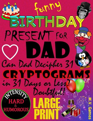 Funny Birthday Present For Dad Can DAD Decipher 31 Cryptograms in 31 Days Or Less?