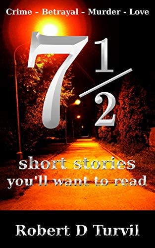 71/2 Short Stories You'll Want to Read Crime - Betrayal - Murder - Love