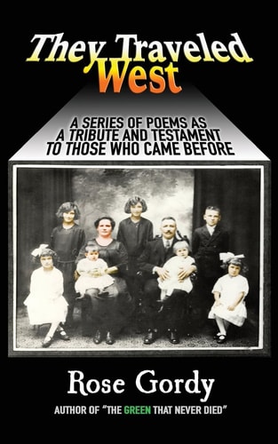They Traveled West A Series Of Poems As A Tribute And Testament To Those Who Came Before