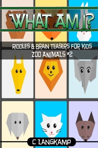 What Am I? Riddles and Brain Teasers For Kids Zoo Animals Edition #2