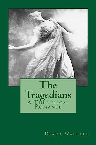 The Tragedians A Theatrical Romance