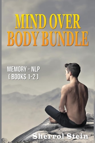 Mind Over Body - Bundle Memory - NLP: Neuro-Linguistic Programming