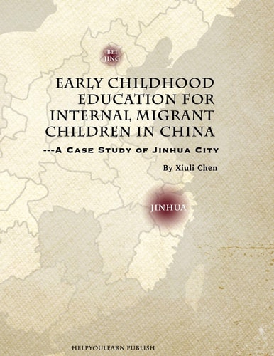 Early Childhood Education for Internal Migrant Children in China A Case Study of Jinhua City