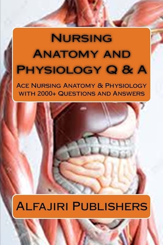 Nursing Anatomy and Physiology Q and A Ace Nursing Anatomy with Test Questions and Answers