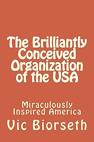The Brilliantly Conceived Organization of the USA Concept and Design of the World's First And Only Anti-Tyrannical Government Government