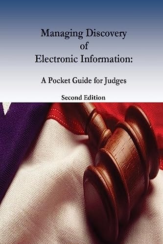 Managing Discovery of Electronic Information A Pocket Guide for Judges