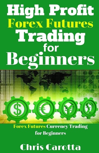 High Profit Forex Futures Trading for Beginners Forex Futures Currency Trading for Beginners