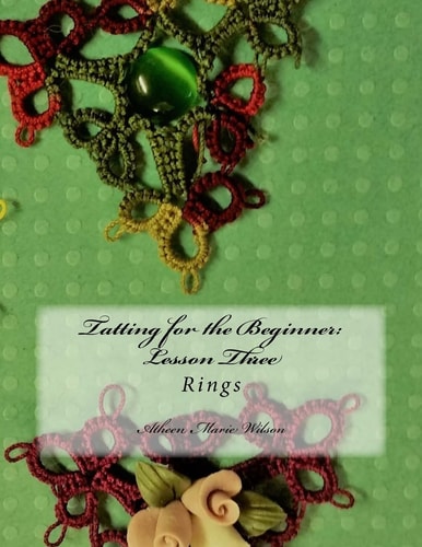 Tatting for the Beginner: Lesson Three Rings