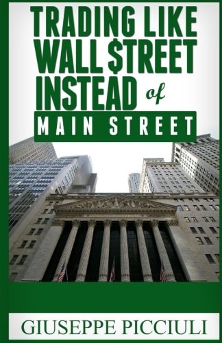 Trading Like Wall $treet Instead of Main Street Tips How to Think and Profit Like a Wall $treet Bank