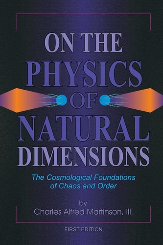 On the Physics of Natural Dimensions The Cosmological Foundation of Chaos and Order