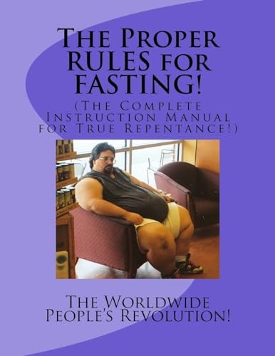 The Proper RULES for FASTING! (The Complete Instruction Manual for True Repentance!)