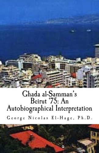 Ghada Al-Samman's Beirut '75 An Autobiographical Interpretation