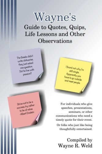 Wayne's Collection of Quotes, Quips, Life Lessons and Other Observations