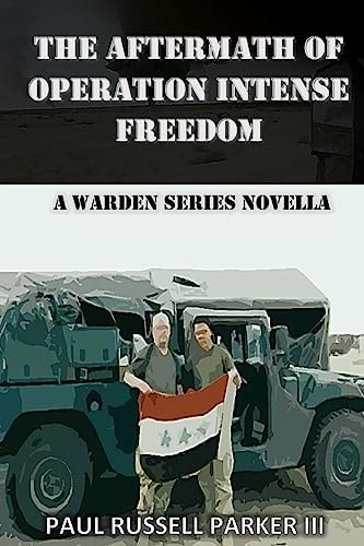 The Aftermath of Operation Intense Freedom A Warden Series Novella