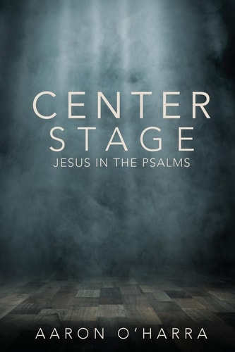 Center Stage Jesus in the Psalms