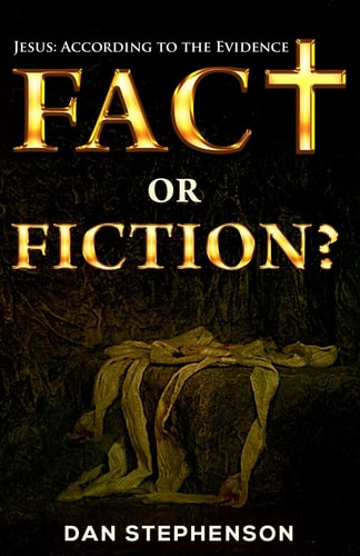 Fact Or Fiction? Jesus: According to the Evidence