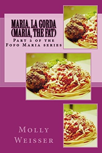 Maria, La Gorda (Maria, The Fat) Part 2 of the Fofo Maria Series