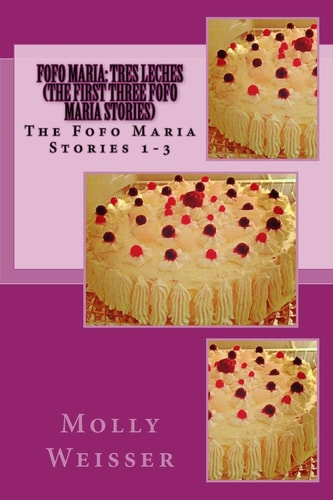 Fofo Maria Tres Leches (The First Three Fofo Maria Stories)