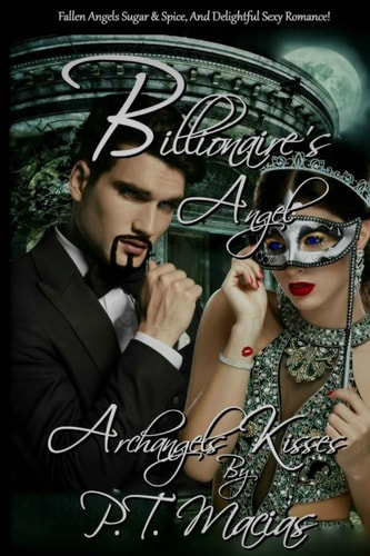 Billionaire's Angel Fallen Angels Sugar and Spice, and Delightful Sexy Romance!